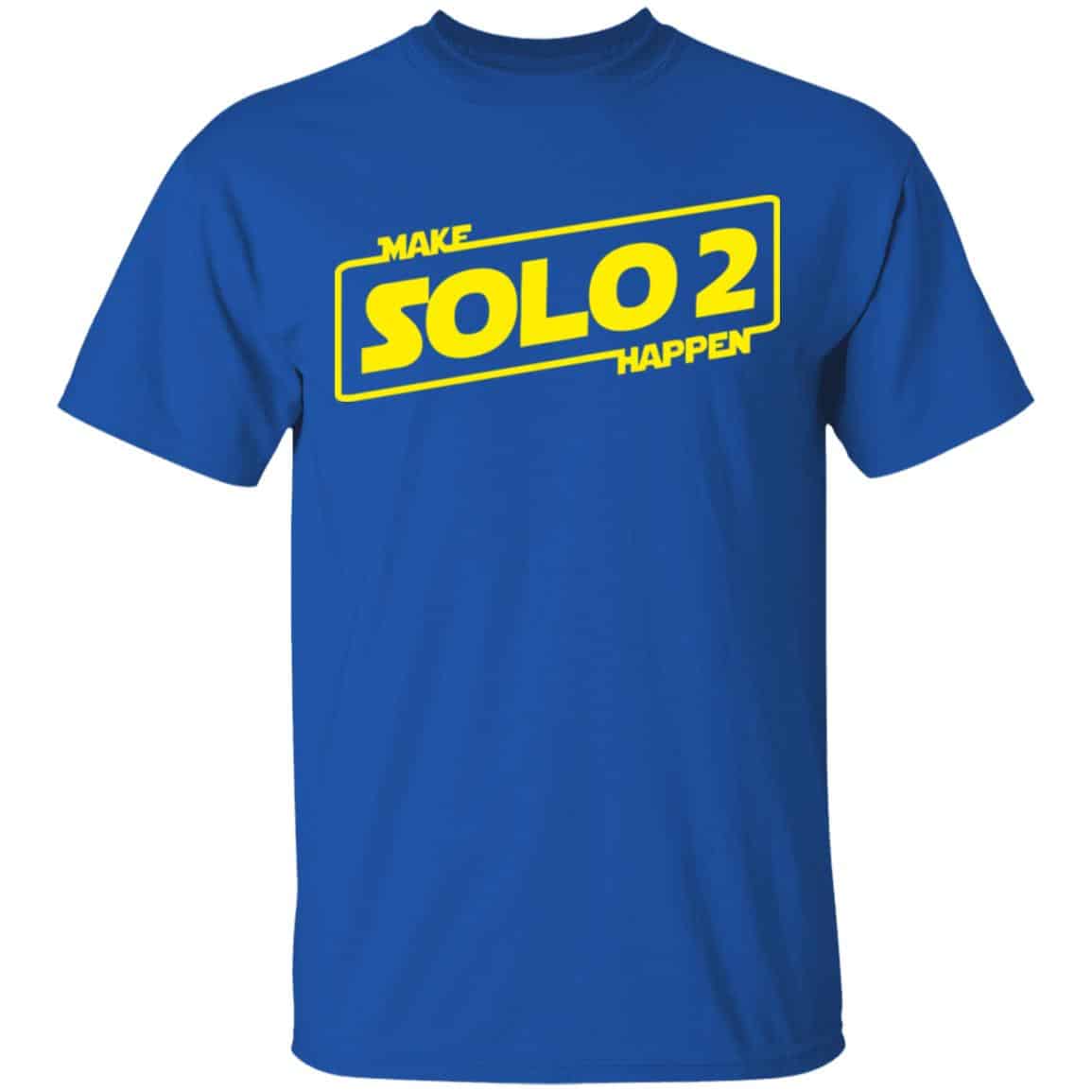 Make Solo 2 Happen Shirt, Hoodie, Tank