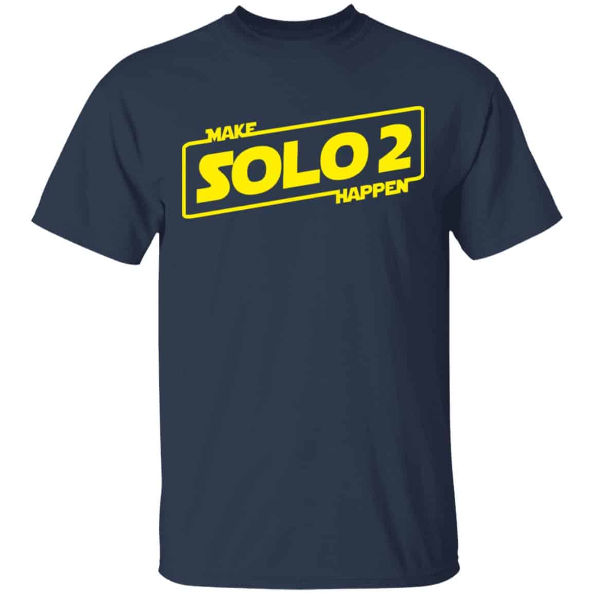 Make Solo 2 Happen Shirt, Hoodie, Tank