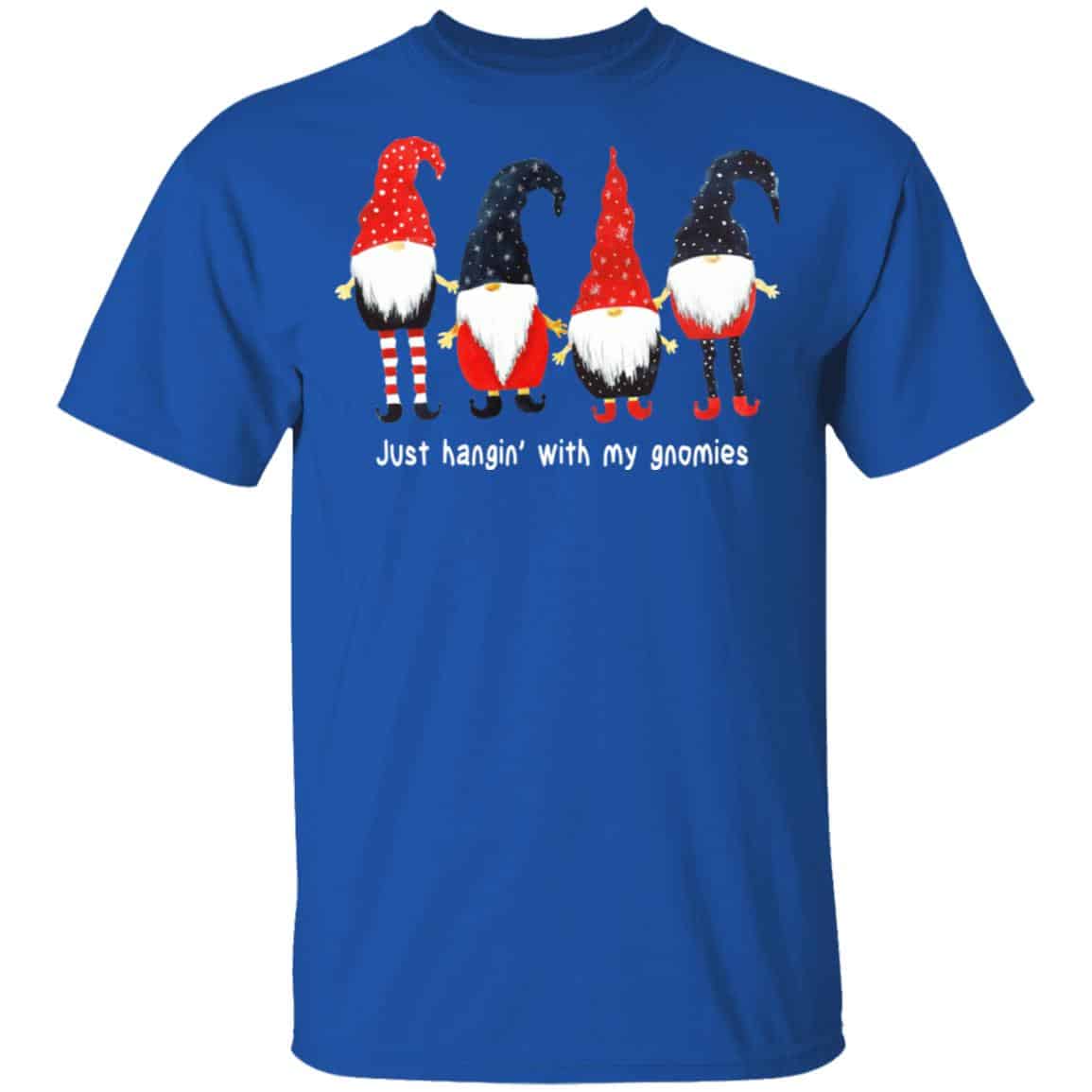 Just Hanging With My Gnomies Shirt, Hoodie, Tank