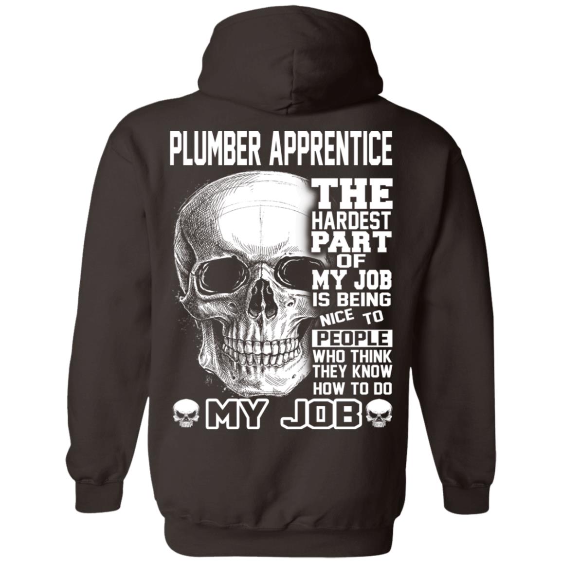 
	Plumber Apprentice The Hardest Part Of My Job Is Being Nice To People T-Shirts, Hoodie, Tank