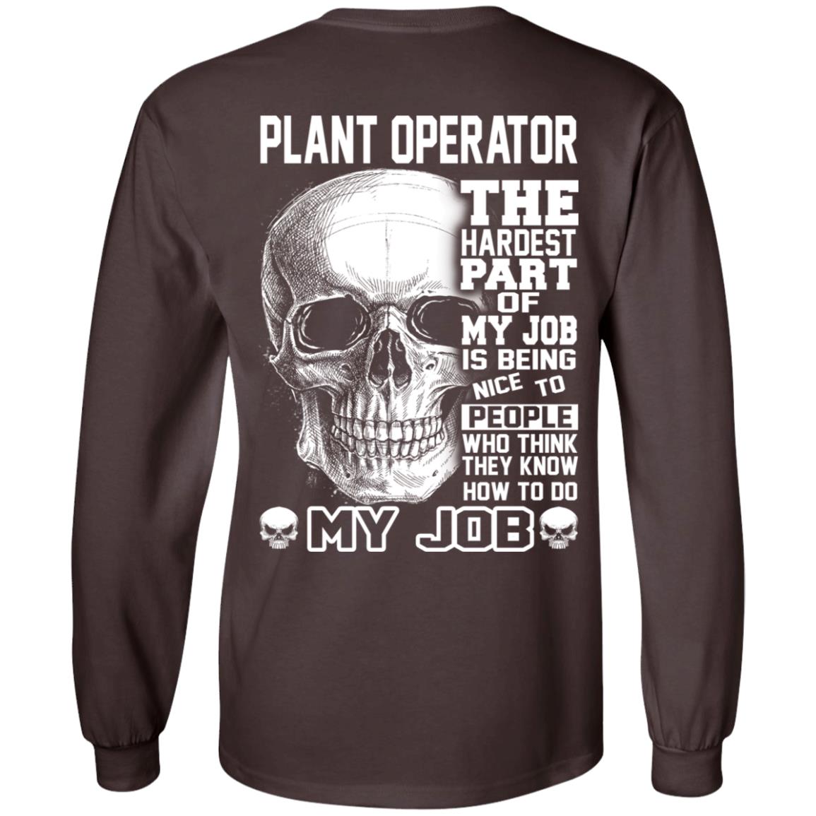 Plant Operator The Hardest Part Of My Job Is Being Nice To People T-Shirts, Hoodie, Tank