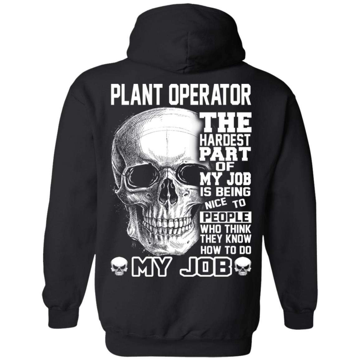 
	Plant Operator The Hardest Part Of My Job Is Being Nice To People T-Shirts, Hoodie, Tank