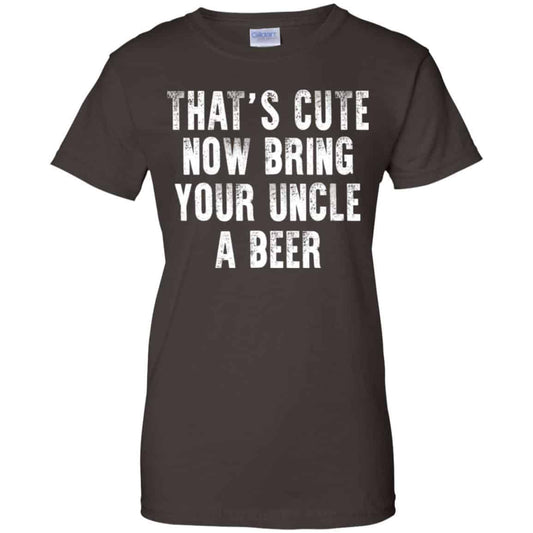 That’s Cute Now Bring Your Uncle A Beer Shirt, Hoodie, Tank
