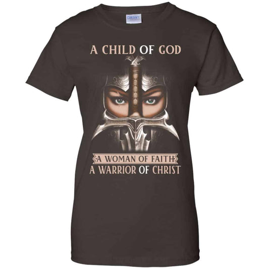 A Child Of God A Woman Of Faith A Warrior Of Christ Shirt, Hoodie, Tank