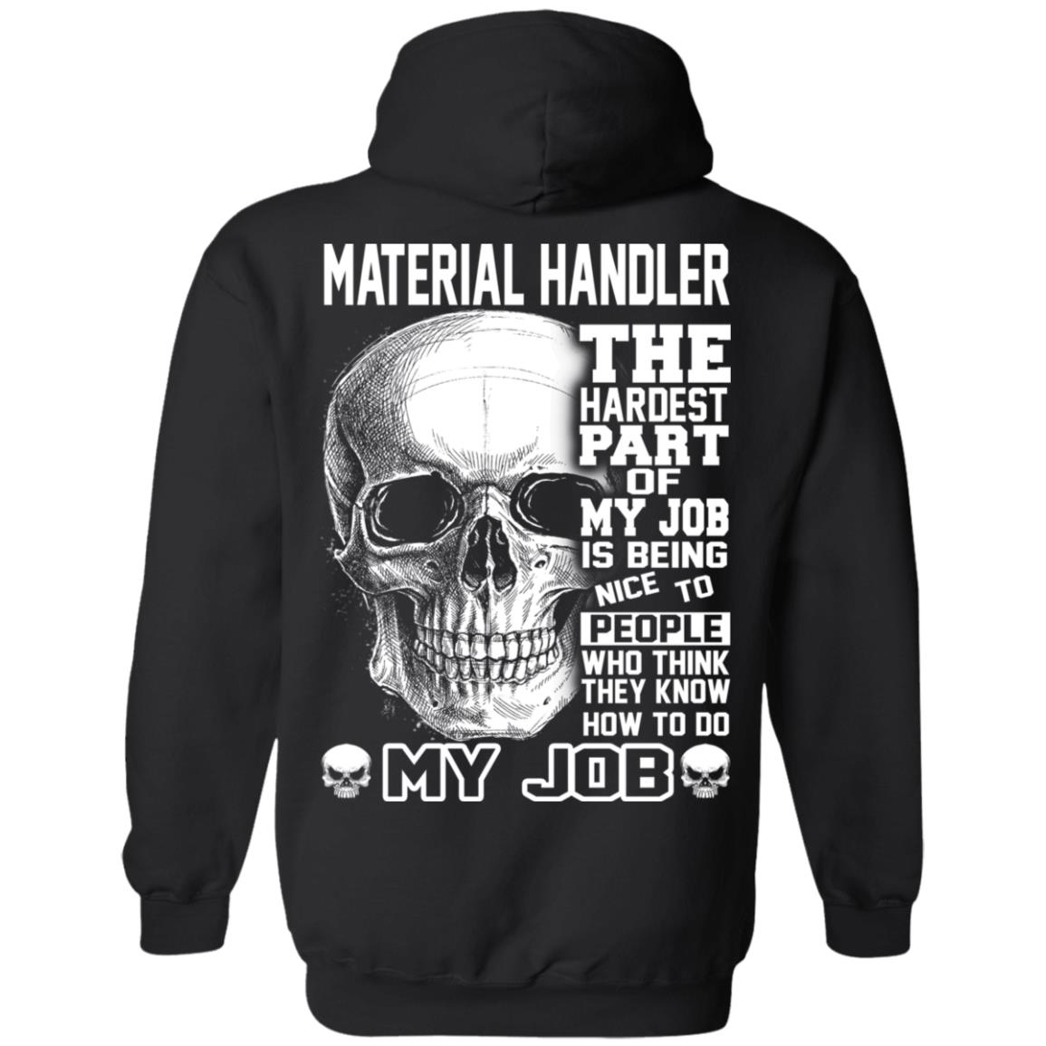 Material Handler The Hardest Part Of My Job Is Being Nice To People T-Shirts, Hoodie, Tank