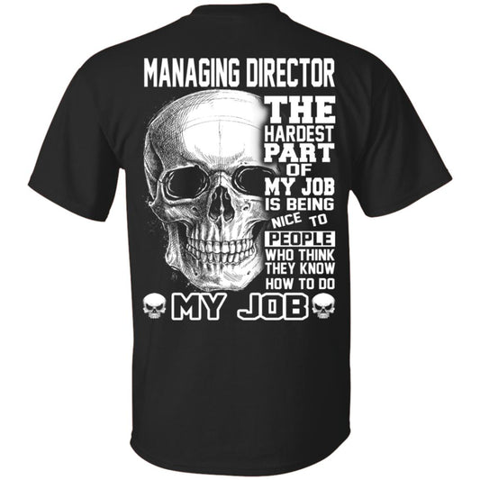 
	Managing Director The Hardest Part Of My Job Is Being Nice To People T-Shirts, Hoodie, Tank