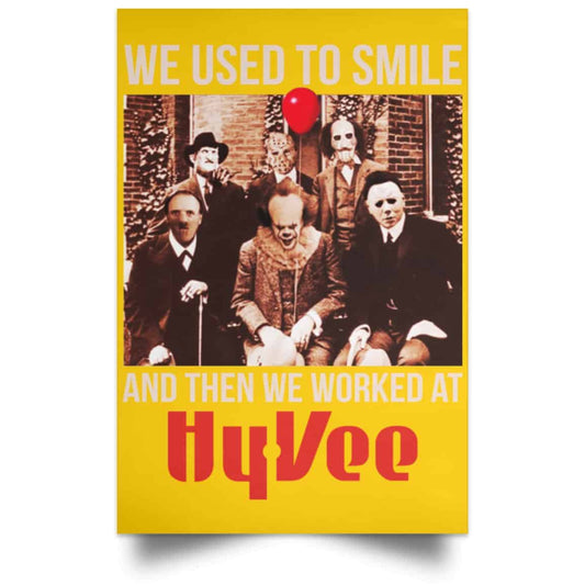 
	We Used To Smile And Then We Worked At Hy-Vee Posters