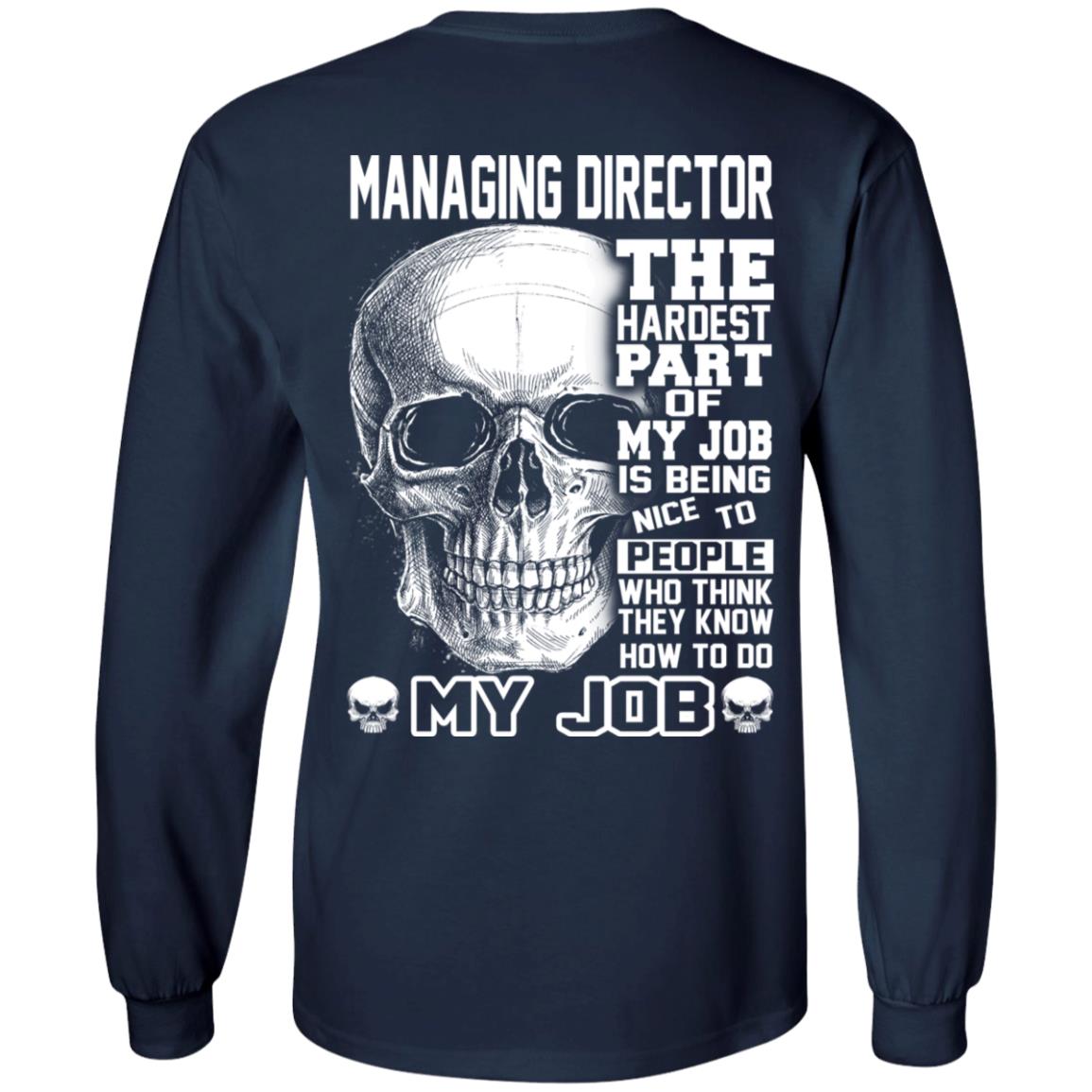 Managing Director The Hardest Part Of My Job Is Being Nice To People T-Shirts, Hoodie, Tank