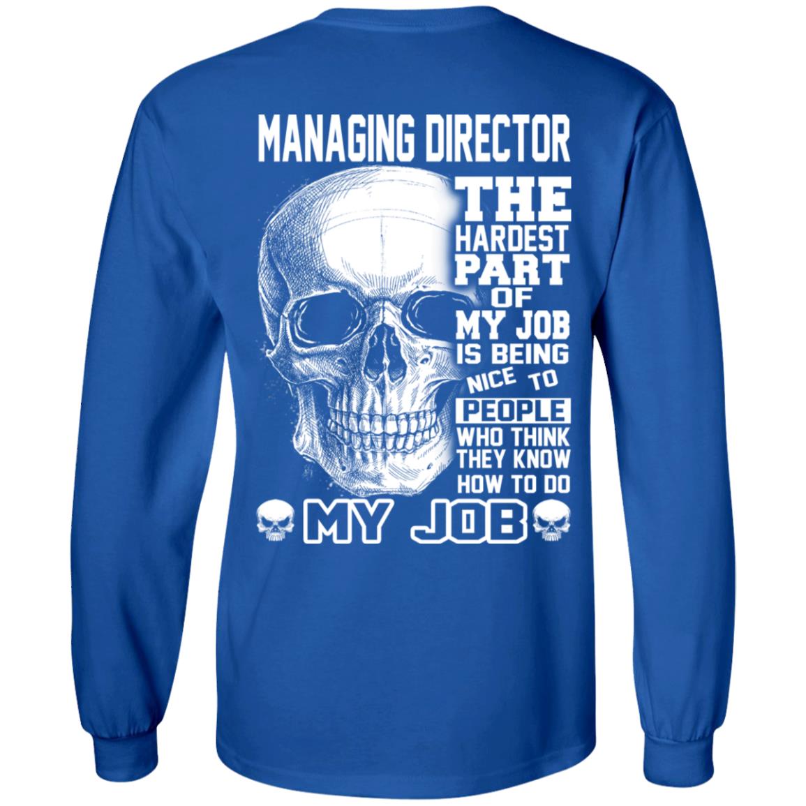 Managing Director The Hardest Part Of My Job Is Being Nice To People T-Shirts, Hoodie, Tank