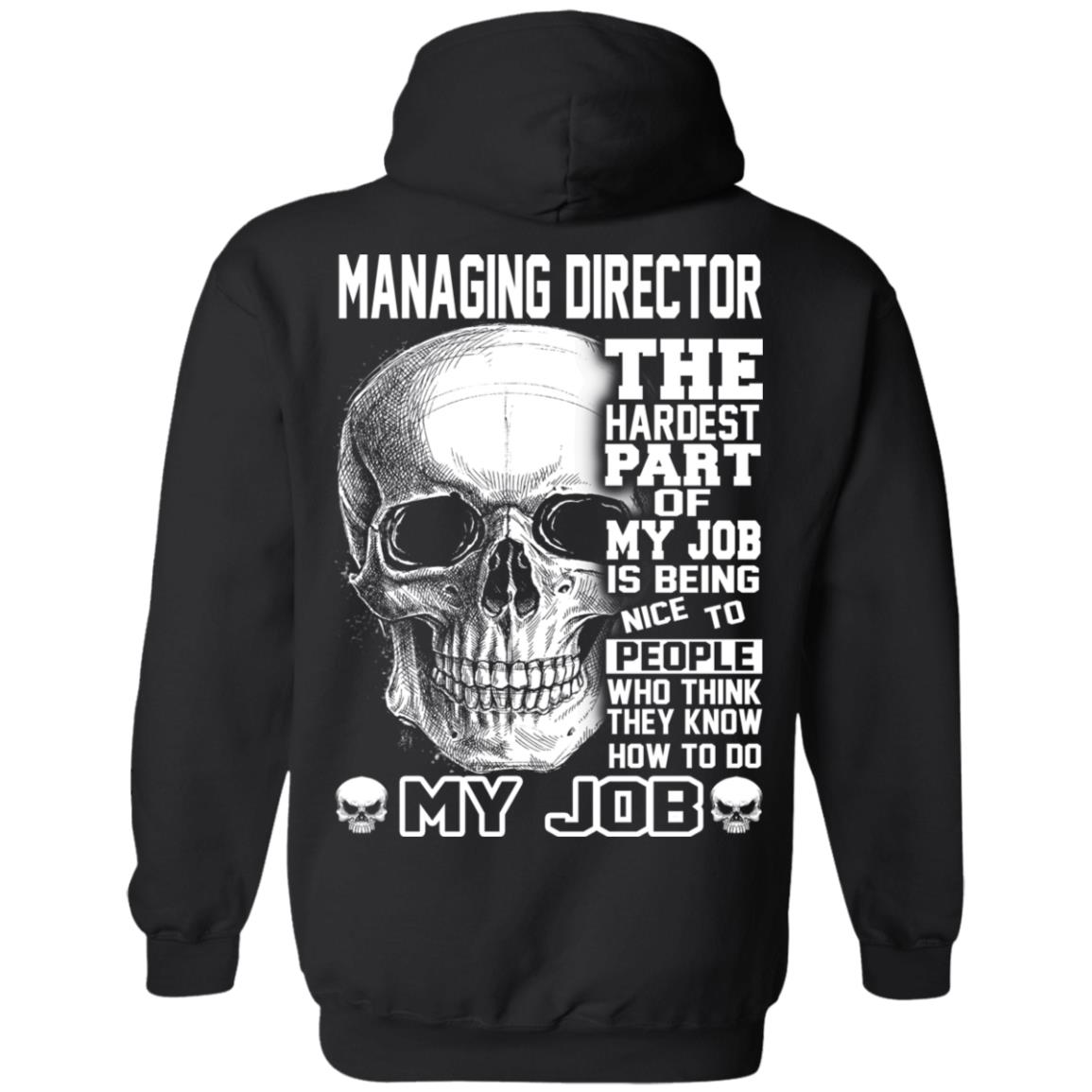 Managing Director The Hardest Part Of My Job Is Being Nice To People T-Shirts, Hoodie, Tank