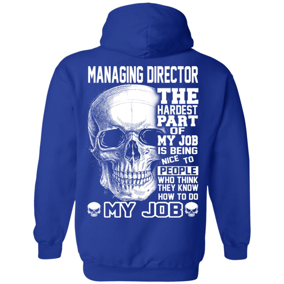 Managing Director The Hardest Part Of My Job Is Being Nice To People T-Shirts, Hoodie, Tank