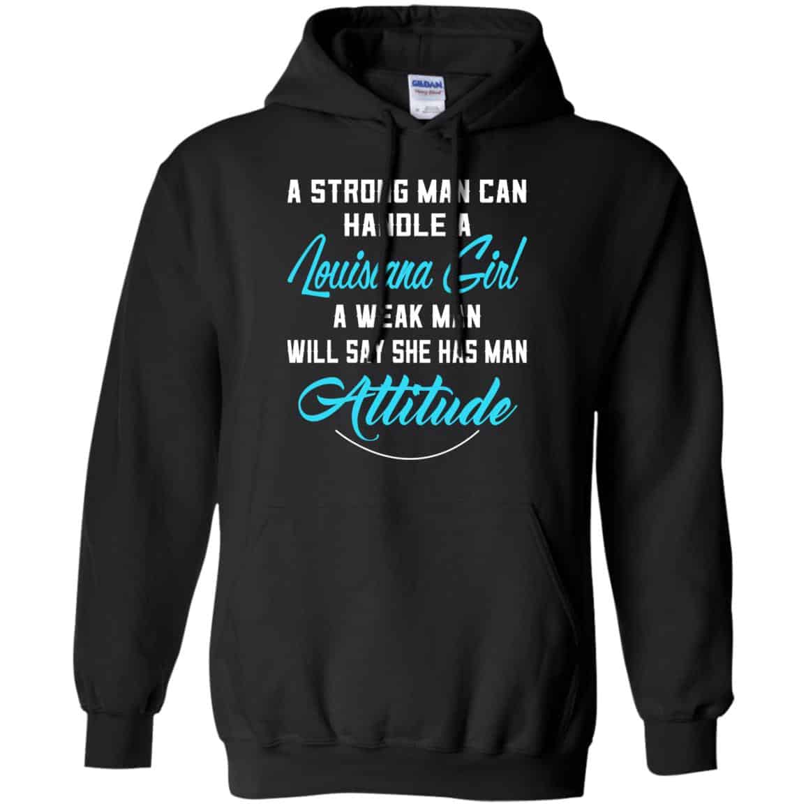 A Strong Man Can Handle A Louisiana Girl A Weak Man Will Say She Has Man Attitude Shirt, Hoodie, Tank