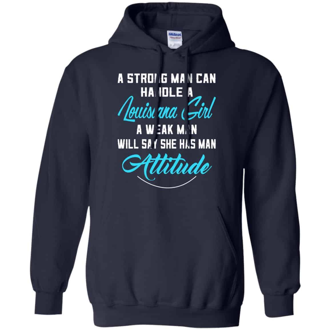 A Strong Man Can Handle A Louisiana Girl A Weak Man Will Say She Has Man Attitude Shirt, Hoodie, Tank