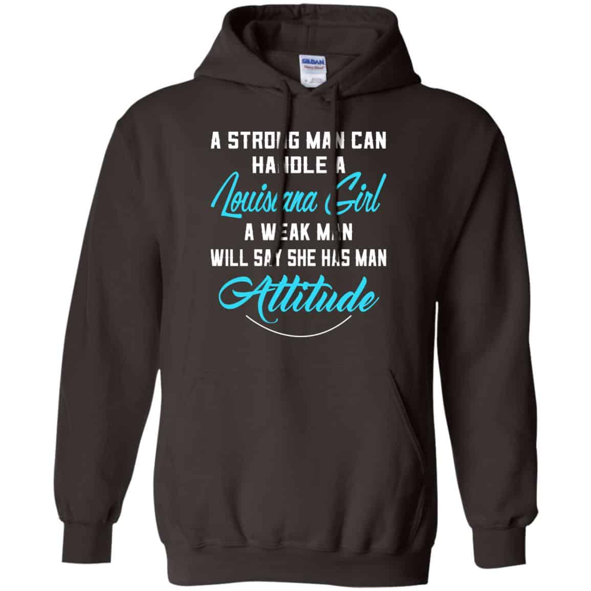 A Strong Man Can Handle A Louisiana Girl A Weak Man Will Say She Has Man Attitude Shirt, Hoodie, Tank
