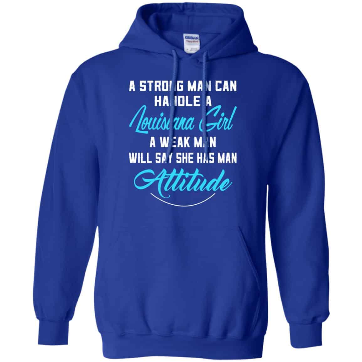 A Strong Man Can Handle A Louisiana Girl A Weak Man Will Say She Has Man Attitude Shirt, Hoodie, Tank
