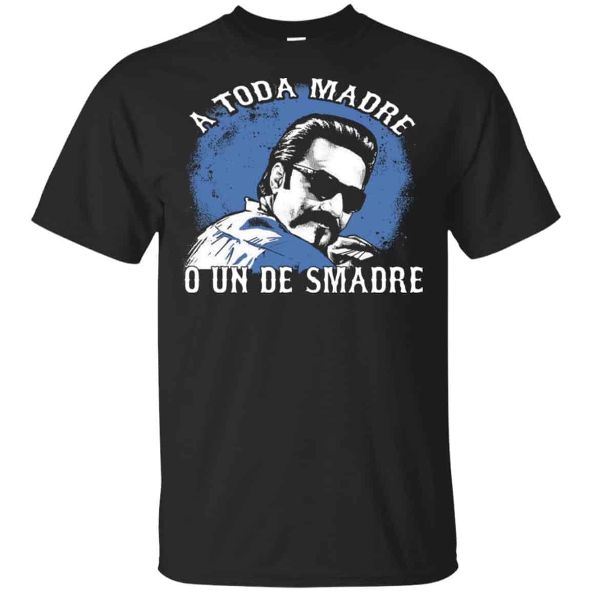 A Toda Madre O Un Desmadre Funny Mexican T-Shirts, Hoodie, Tank