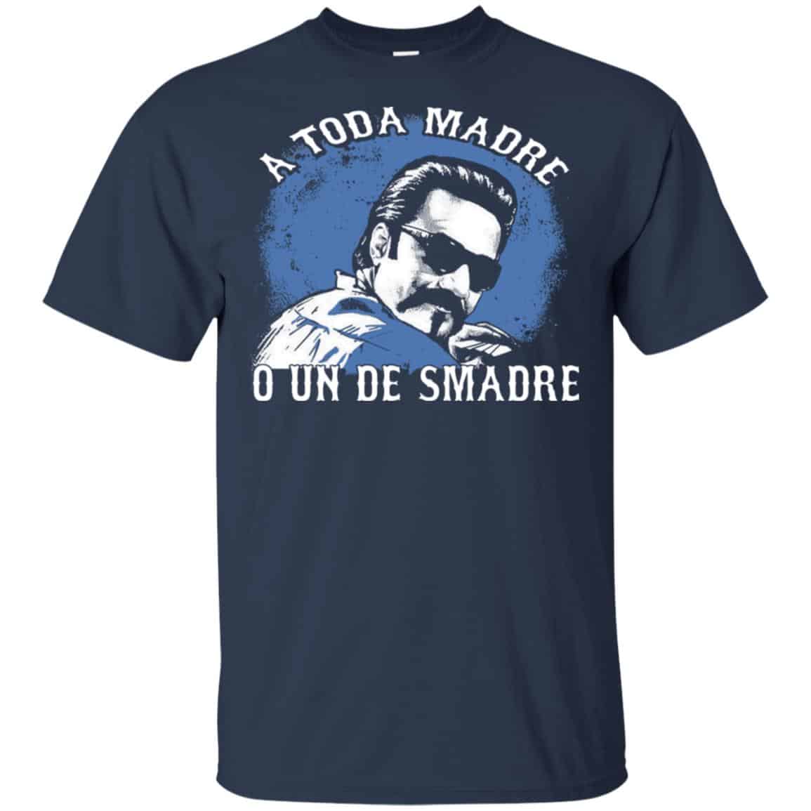 A Toda Madre O Un Desmadre Funny Mexican T-Shirts, Hoodie, Tank