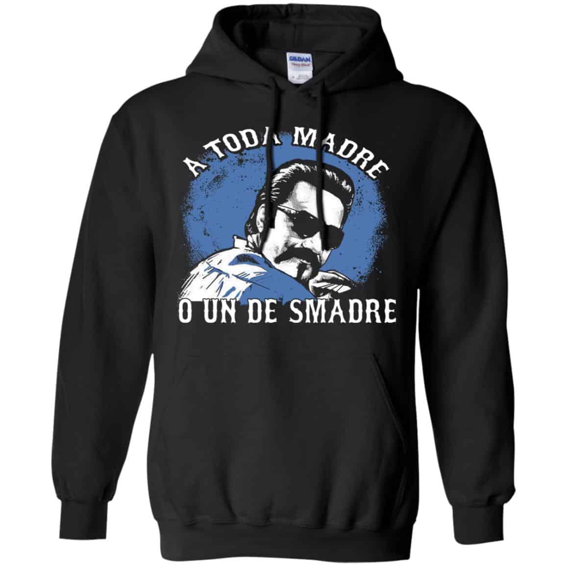 A Toda Madre O Un Desmadre Funny Mexican T-Shirts, Hoodie, Tank