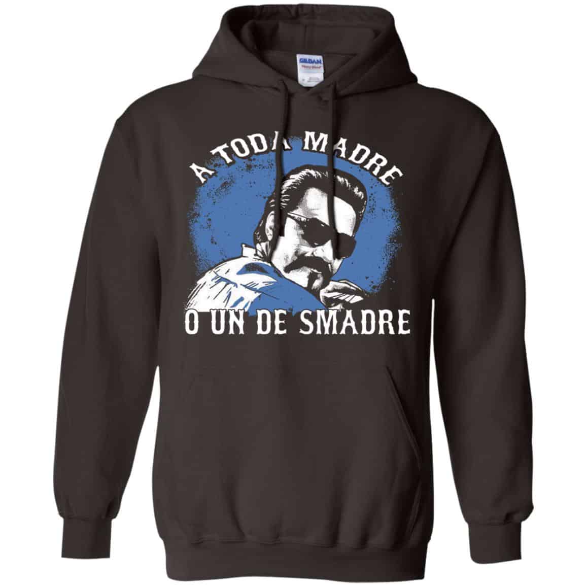 A Toda Madre O Un Desmadre Funny Mexican T-Shirts, Hoodie, Tank