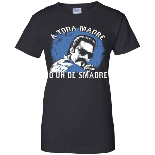 
	A Toda Madre O Un Desmadre Funny Mexican T-Shirts, Hoodie, Tank