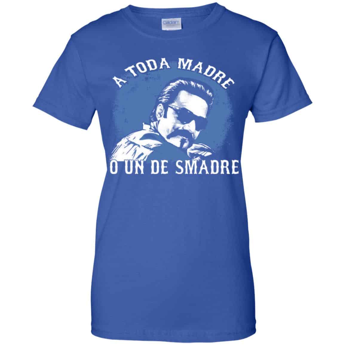 A Toda Madre O Un Desmadre Funny Mexican T-Shirts, Hoodie, Tank