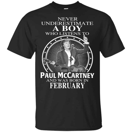 A Boy Who Listens To Paul McCartney And Was Born In February T-Shirts, Hoodie, Tank