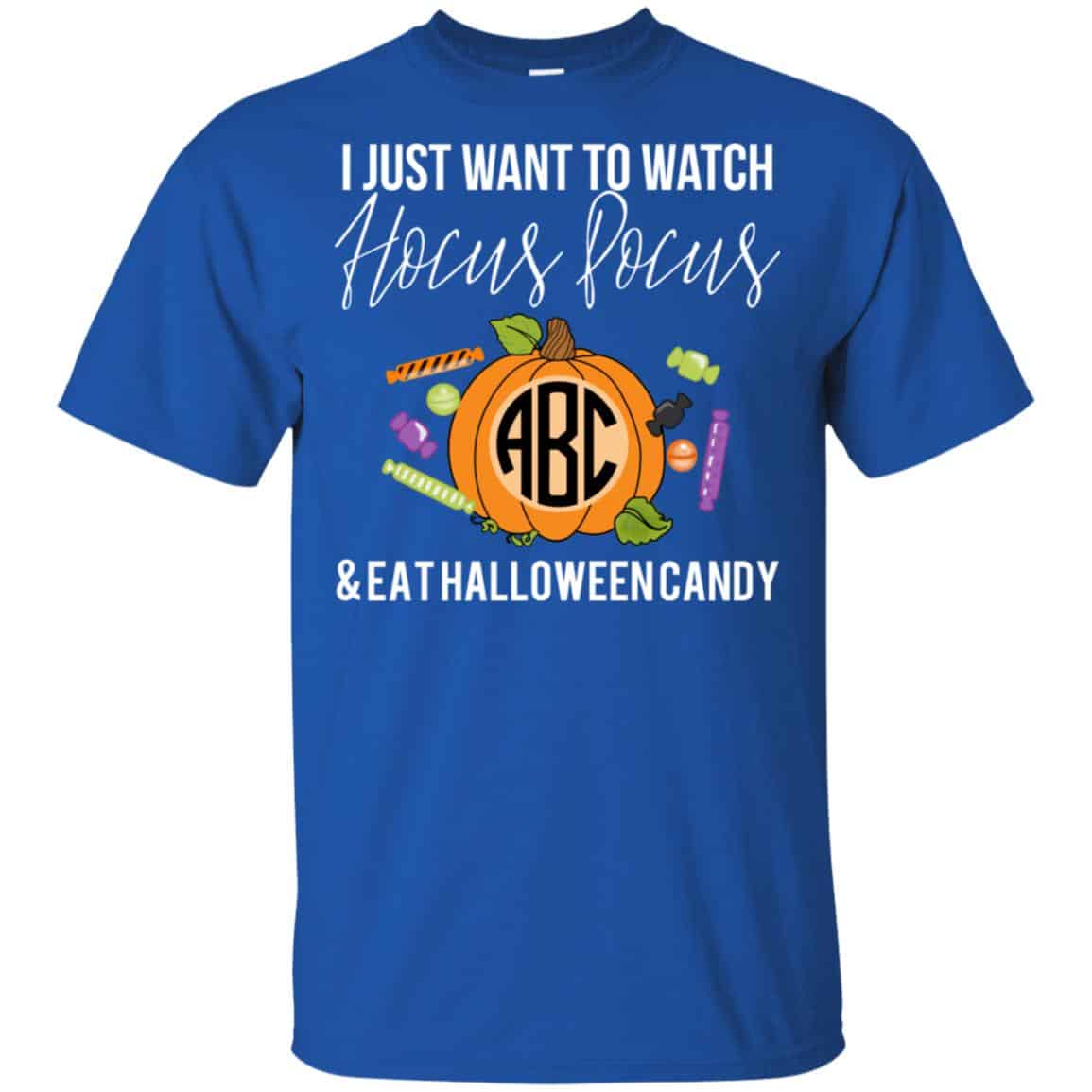 I Just Want To Watch Hocus Pocus & Eat Halloween Candy Shirt, Hoodie, Tank