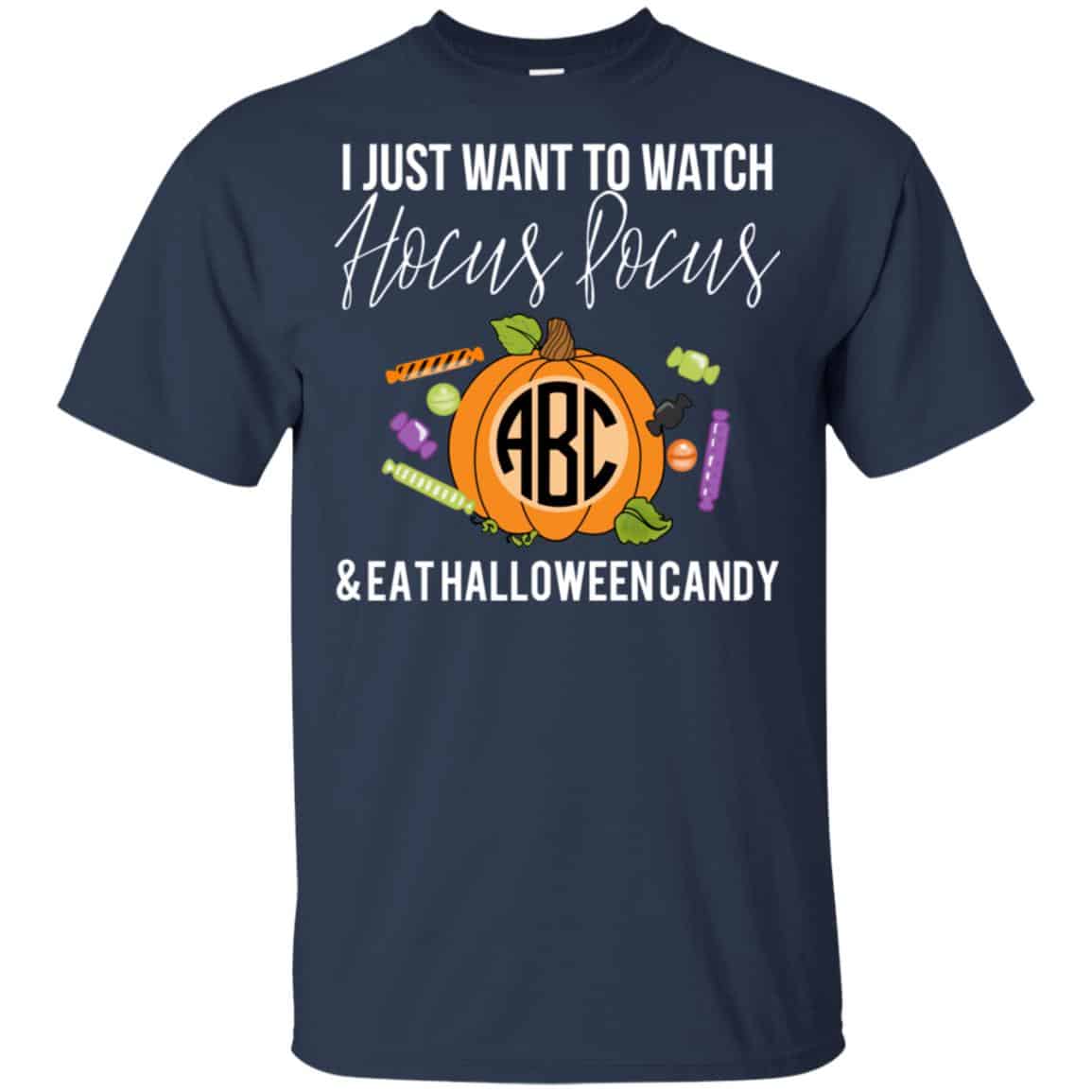 I Just Want To Watch Hocus Pocus & Eat Halloween Candy Shirt, Hoodie, Tank