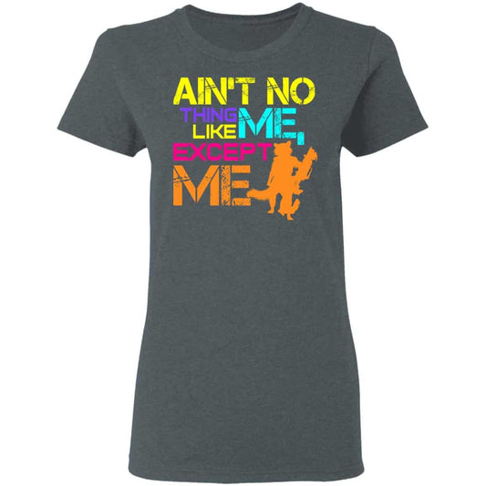 
	Ain’t No Thing Like Me – Except Me Shirt, Hoodie, Tank
