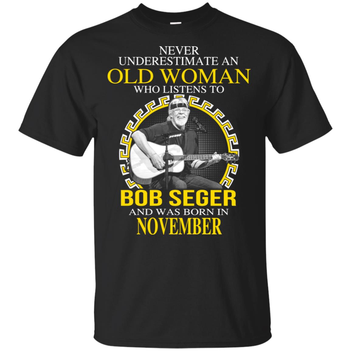 An Old Woman Who Listens To Bob Seger And Was Born In November T-Shirts, Hoodie, Tank