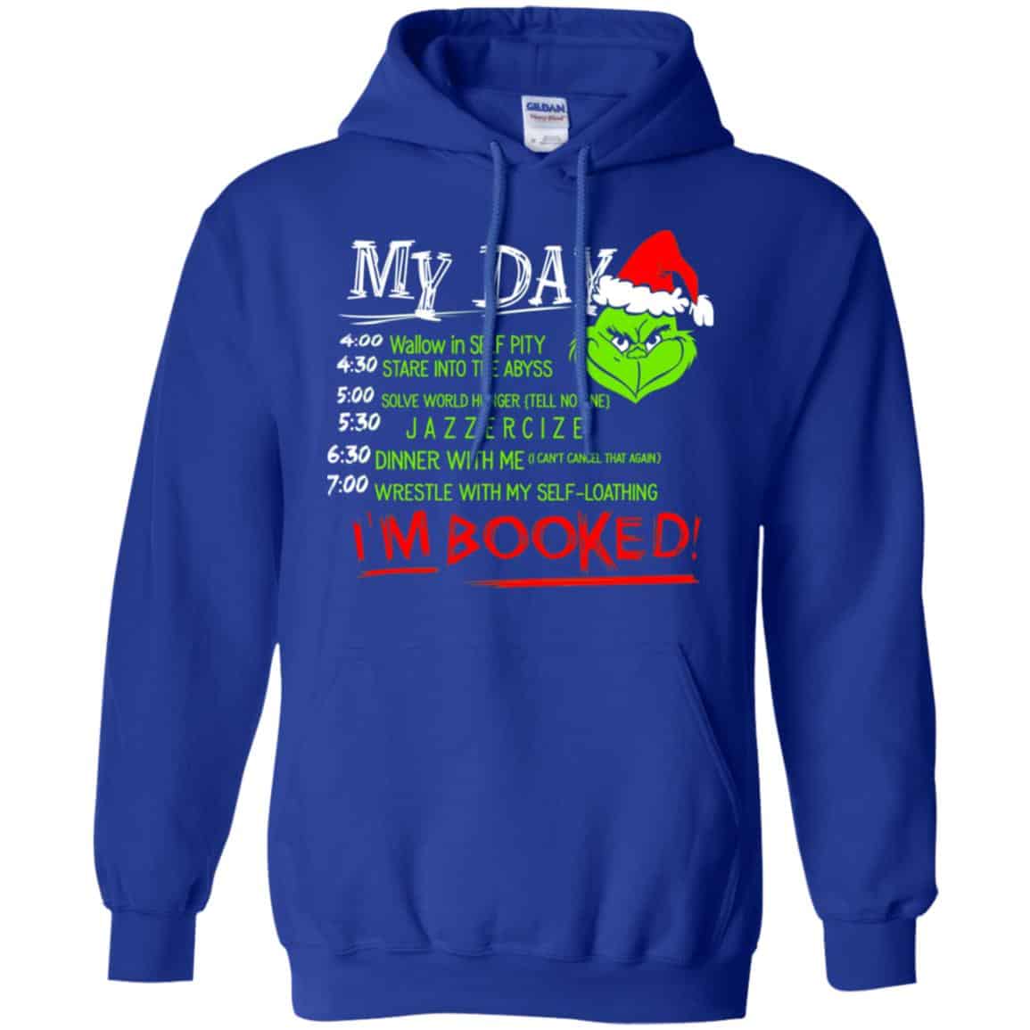 The Grinch: My Day I’m Booked Christmas T-Shirts, Hoodie, Sweater