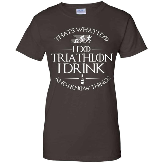 That’s What I Do I Do Triathlon I Drink And I Know Things T-Shirts, Hoodie, Tank