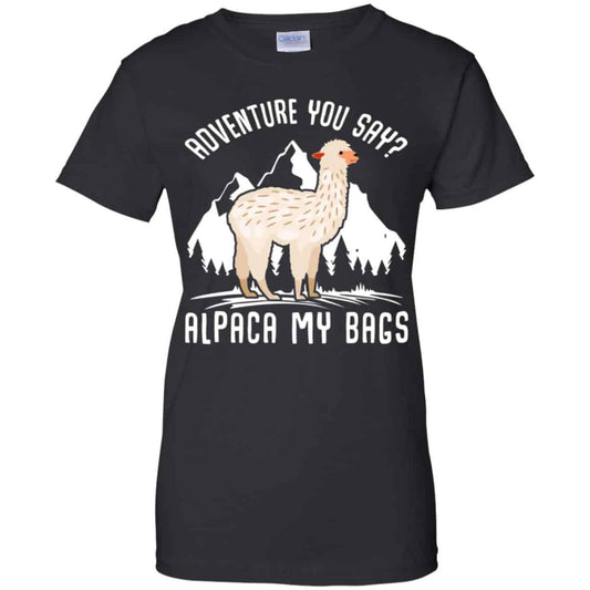 
	Adventure You Say Alpaca My Bags Shirt, Hoodie, Tank