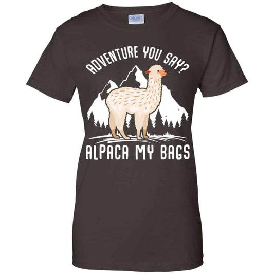 Adventure You Say Alpaca My Bags Shirt, Hoodie, Tank