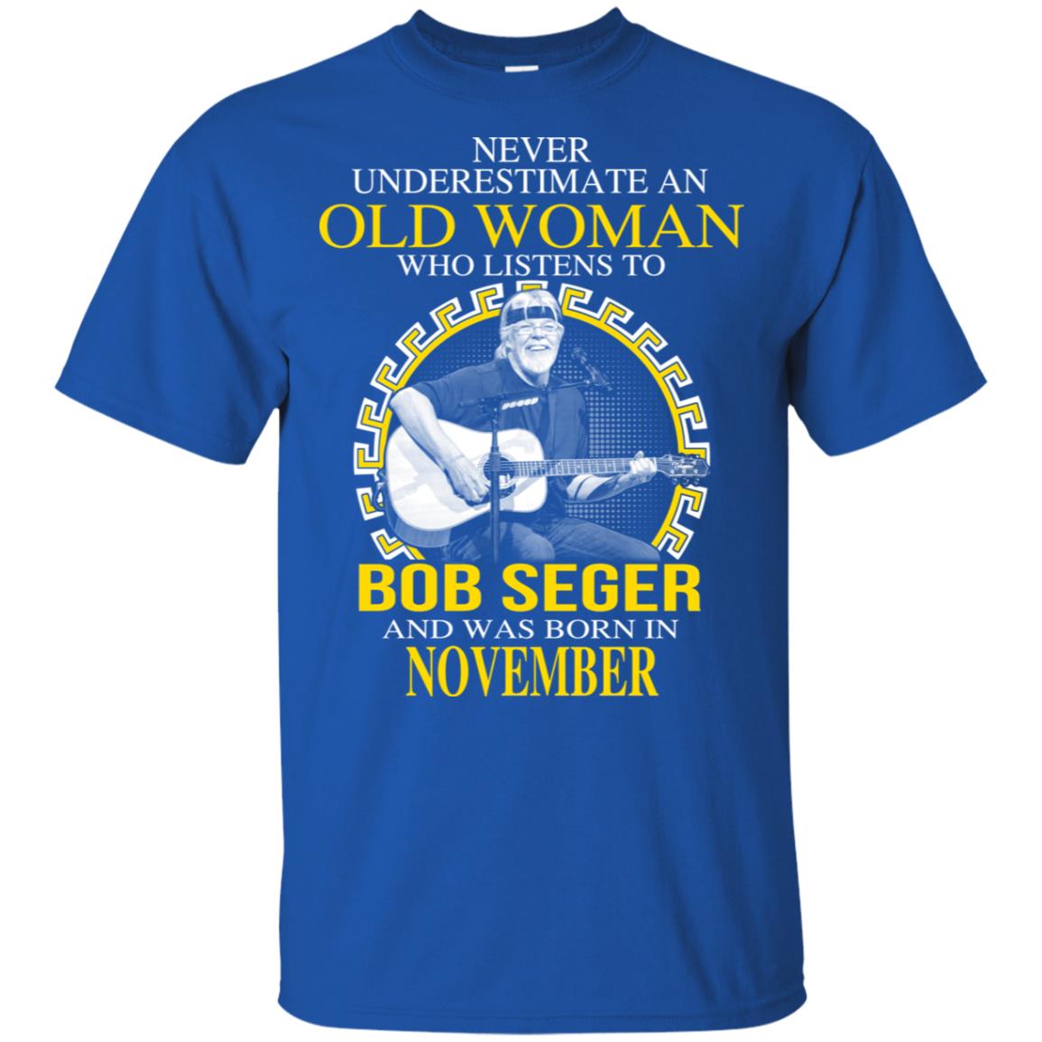 An Old Woman Who Listens To Bob Seger And Was Born In November T-Shirts, Hoodie, Tank