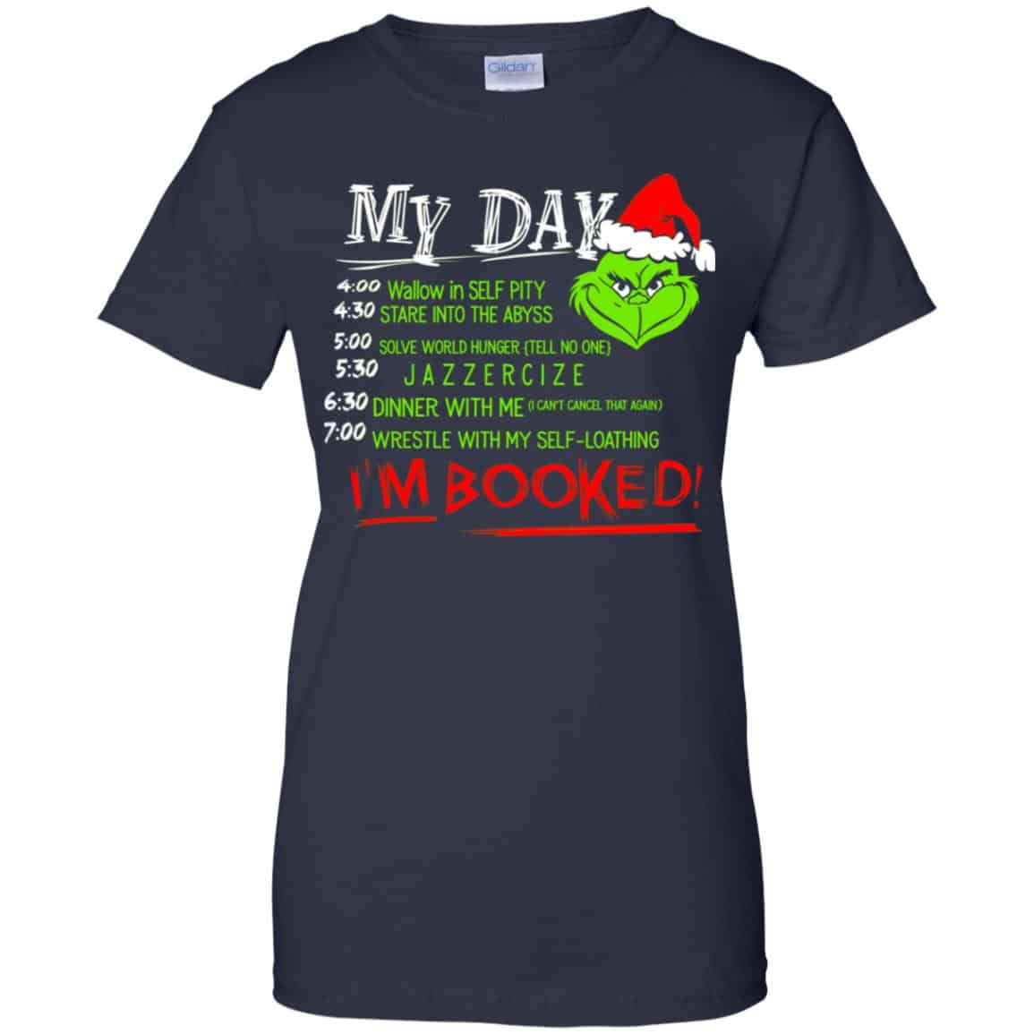 The Grinch: My Day I’m Booked Christmas T-Shirts, Hoodie, Sweater