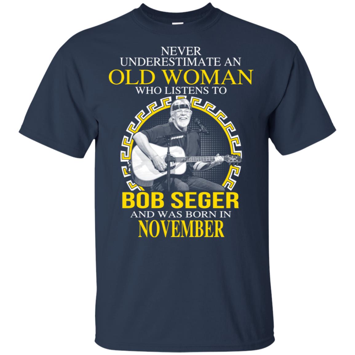 An Old Woman Who Listens To Bob Seger And Was Born In November T-Shirts, Hoodie, Tank