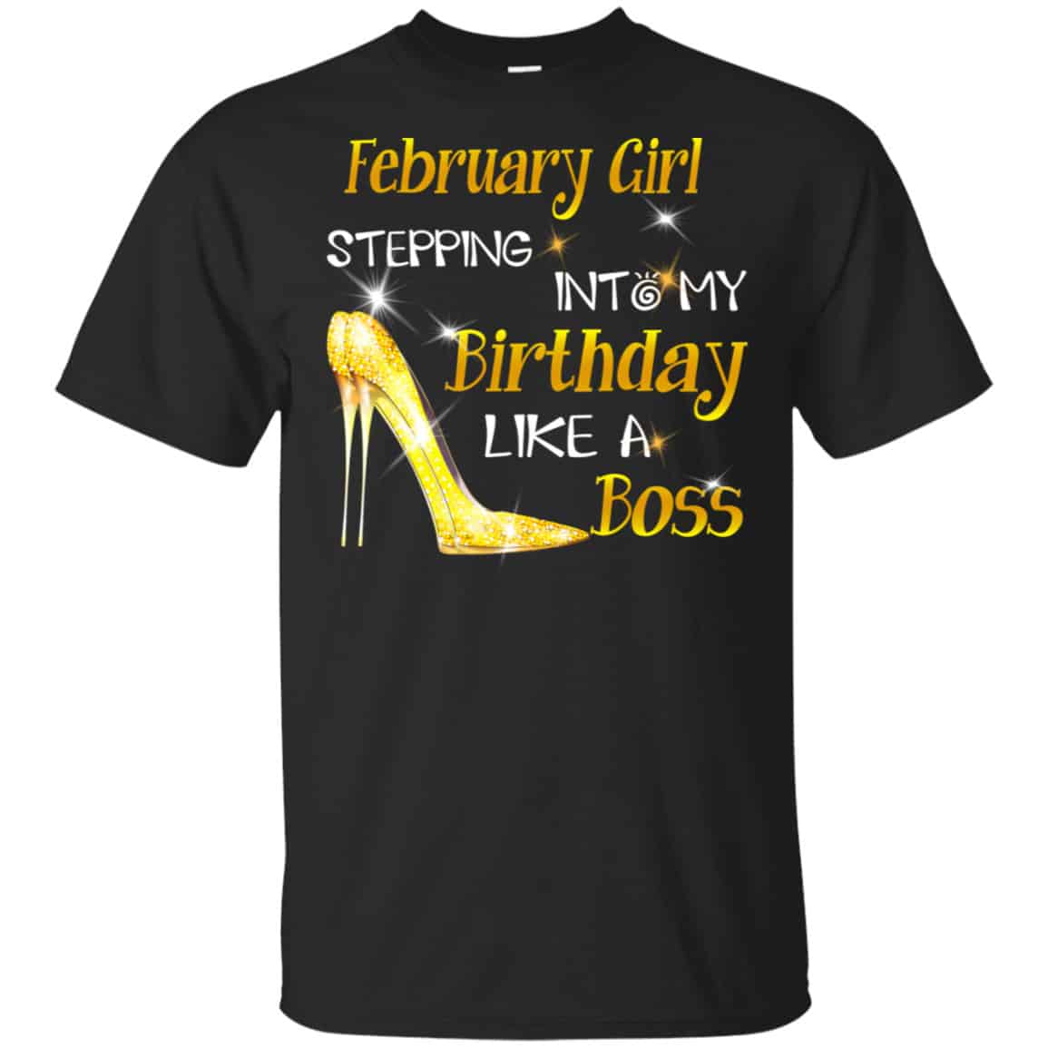 February Girl Stepping Into My Birthday Like A Boss Shirt, Hoodie, Tank