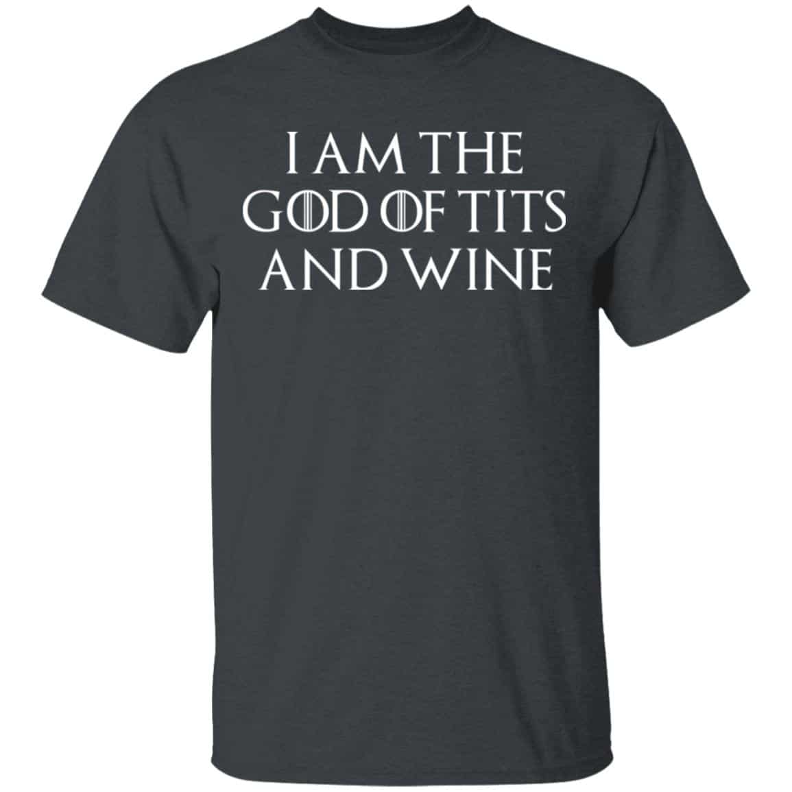 I Am The God Of Tits And Wine Shirt, Hoodie, Tank