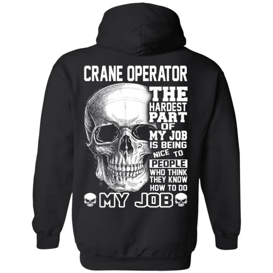 
	Crane Operator The Hardest Part Of My Job Is Being Nice To People T-Shirts, Hoodie, Tank