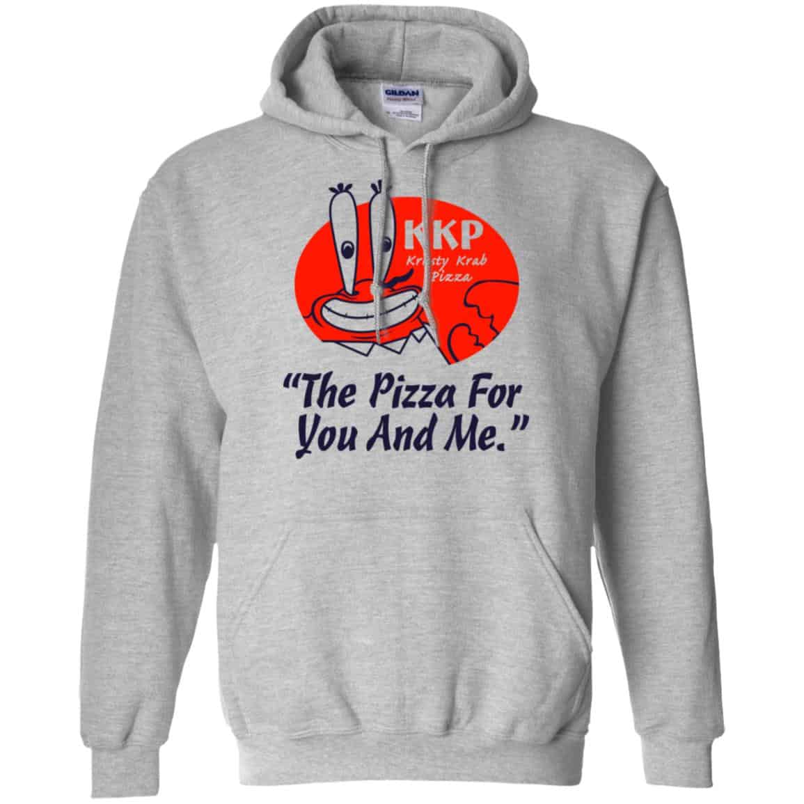 KKP Krusty Krab Pizza The Pizza For You And Me T-Shirts, Hoodie, Tank