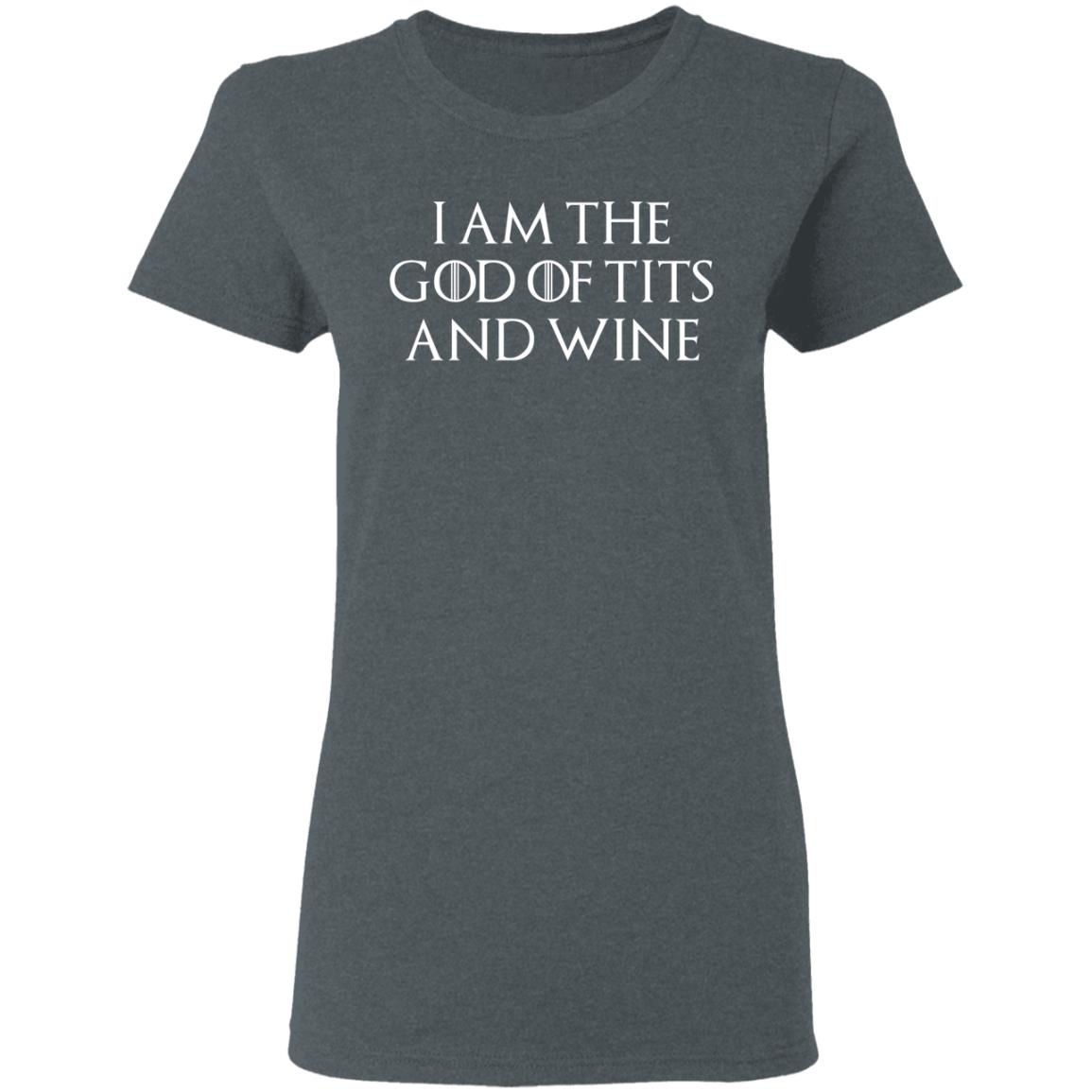 I Am The God Of Tits And Wine Shirt, Hoodie, Tank