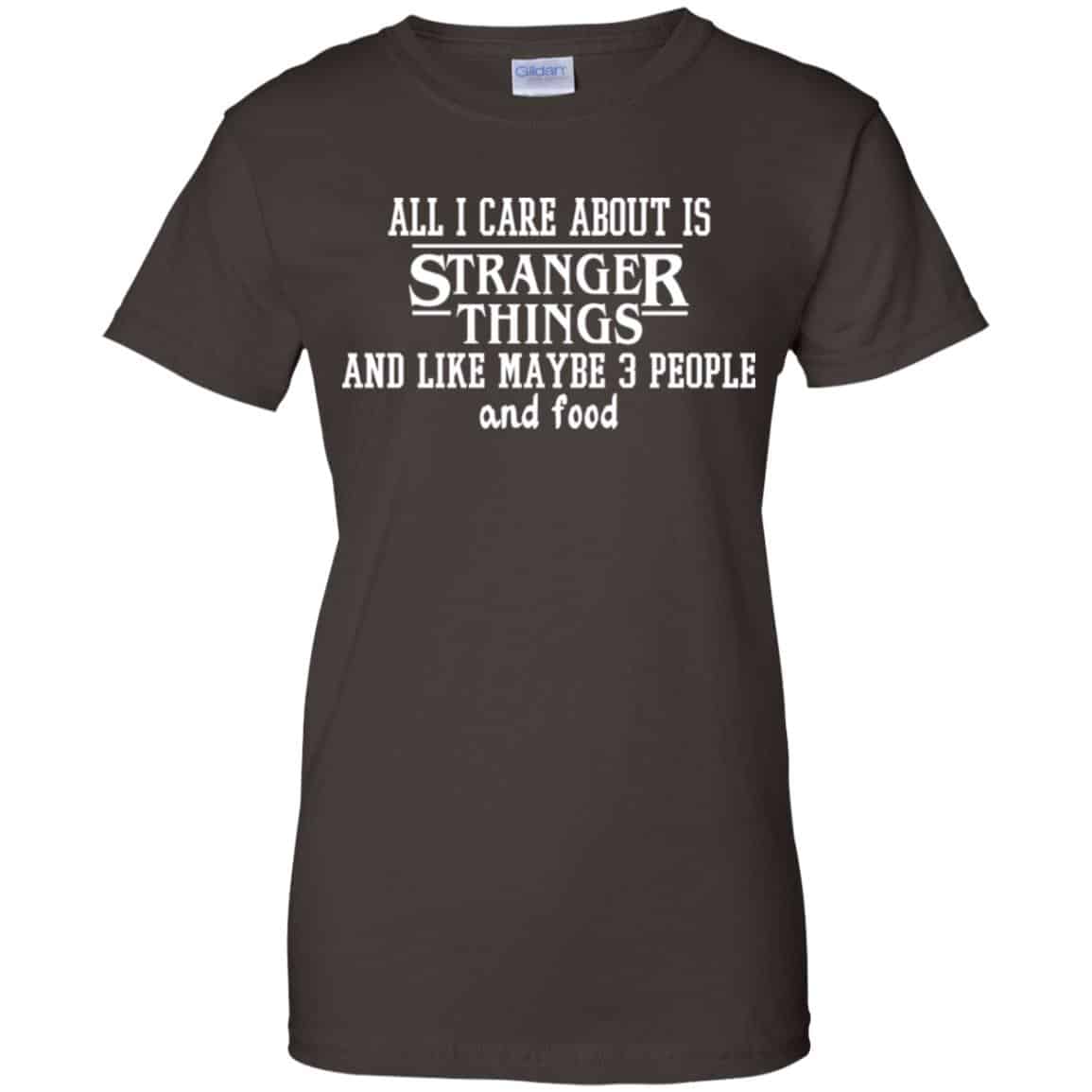 All I Care About Is Stranger Things And Like Maybe 3 People And Food Shirt, Hoodie, Tank