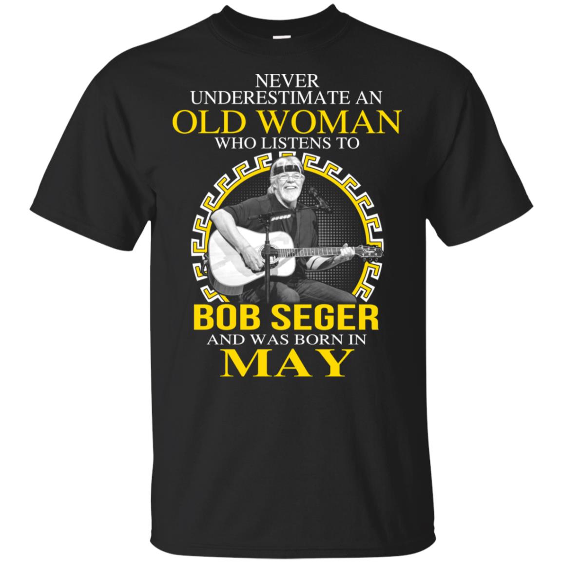 An Old Woman Who Listens To Bob Seger And Was Born In May T-Shirts, Hoodie, Tank
