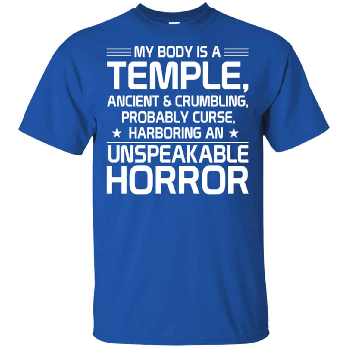My Body Is A Temple, Ancient & Crumbling, Probably Curse, Harboring An Unspeakable Horror Shirt, Hoodie, Tank