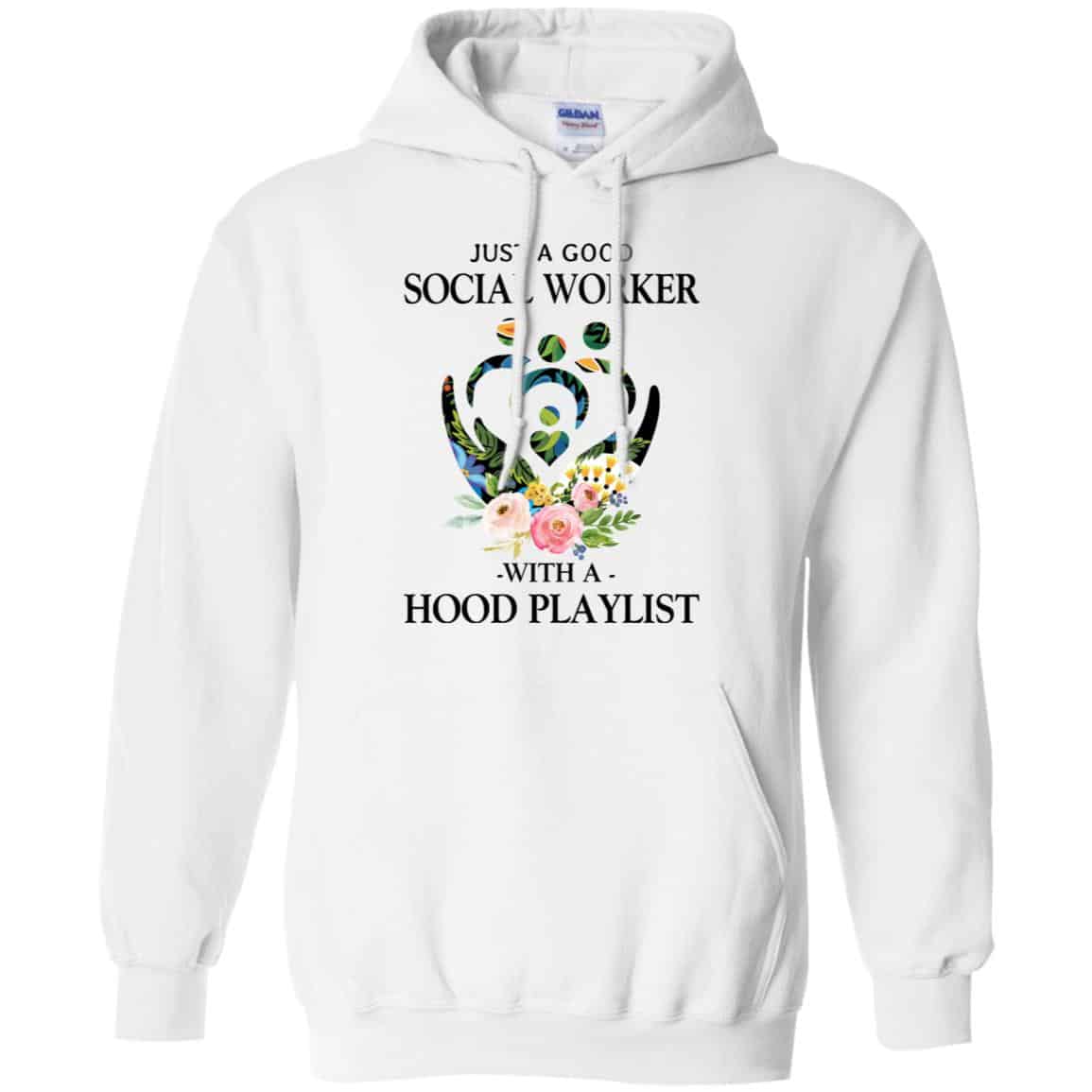 Just A Good Social Worker With A Hood Playlist T-Shirts, Hoodie, Tank