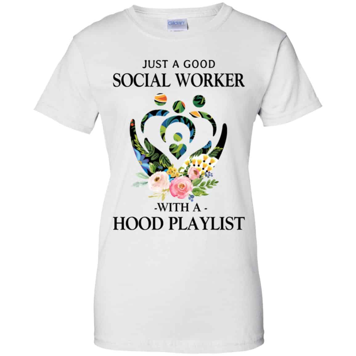 Just A Good Social Worker With A Hood Playlist T-Shirts, Hoodie, Tank