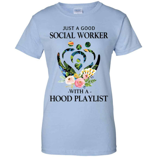 
	Just A Good Social Worker With A Hood Playlist T-Shirts, Hoodie, Tank