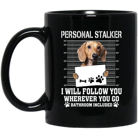 Personal Stalker I Will Follow You Wherever You Go Bathroom Included Chihuahua Mug