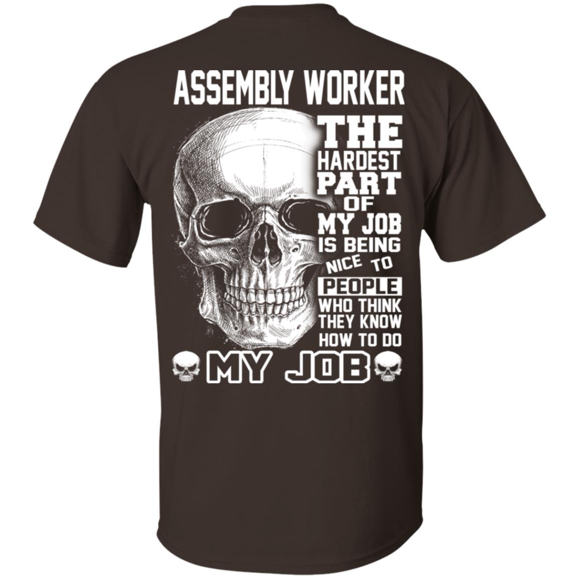 Assembly Worker The Hardest Part Of My Job Is Being Nice To People T-Shirts, Hoodie, Tank